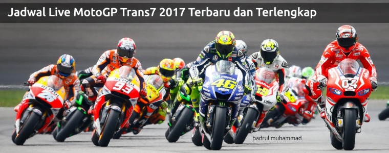Jadwal Live MotoGP Trans7 2017 Terbaru dan Terlengkap